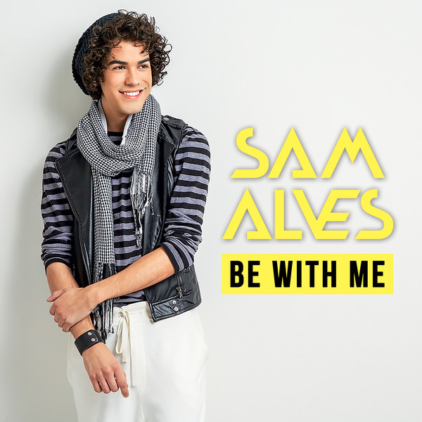 Sam Alves - Be With Me