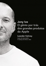 Livro "Jony Ive - O gênio por trás dos grandes produtos da Apple", por Leander Kahney