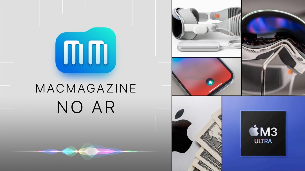 MacMagazine no Ar #562: Apple Vision Pro, “M3 Ultra”, IA, Microsoft e muito mais!