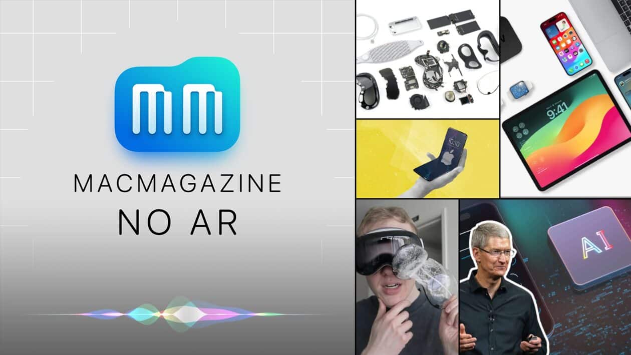MacMagazine no Ar #566: teardown do Vision Pro, visionOS 1.1, iPhone dobrável, IA no iOS 18 e mais!