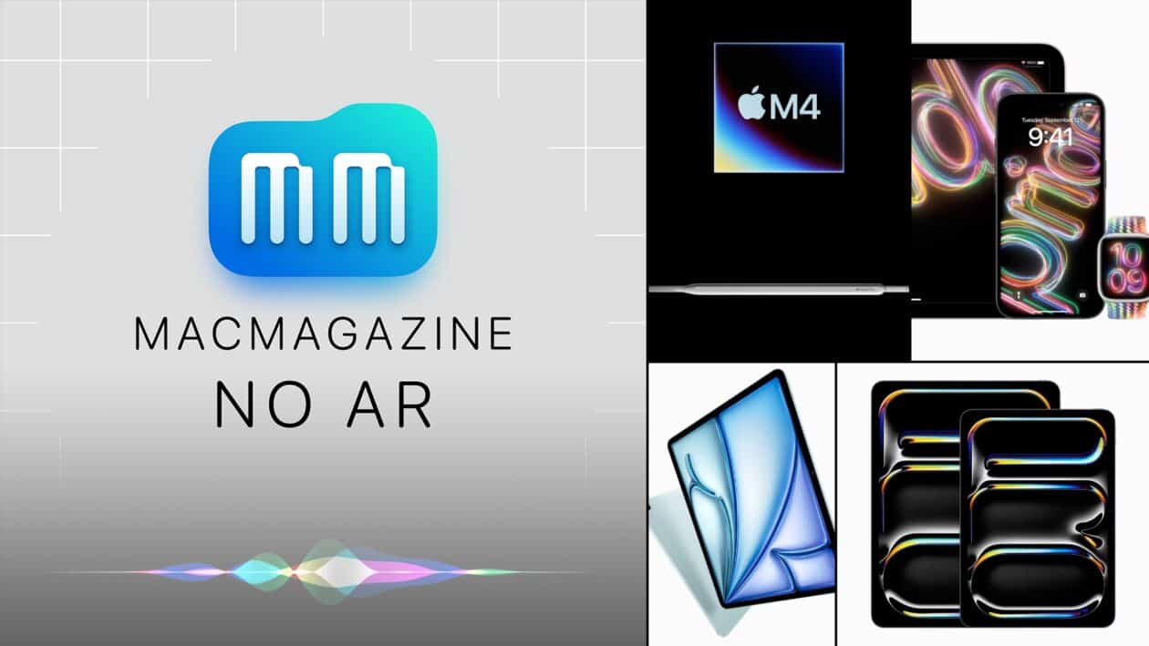 MacMagazine no Ar #579: novos iPads Air e Pro, chip M4, Apple Pencil Pro, Magic Keyboard e muito mais!