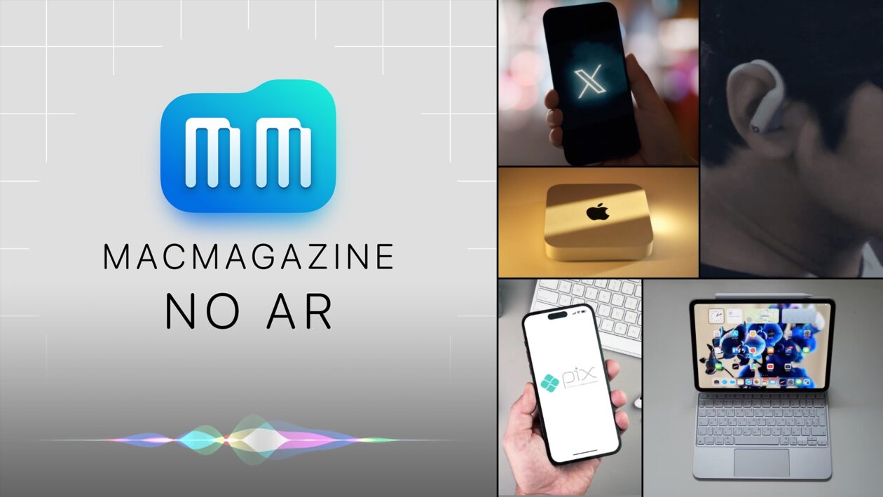 MacMagazine no Ar #596: bloqueio do X, novo Mac mini, Pix por aproximação, Powerbeats Pro 2 e mais!