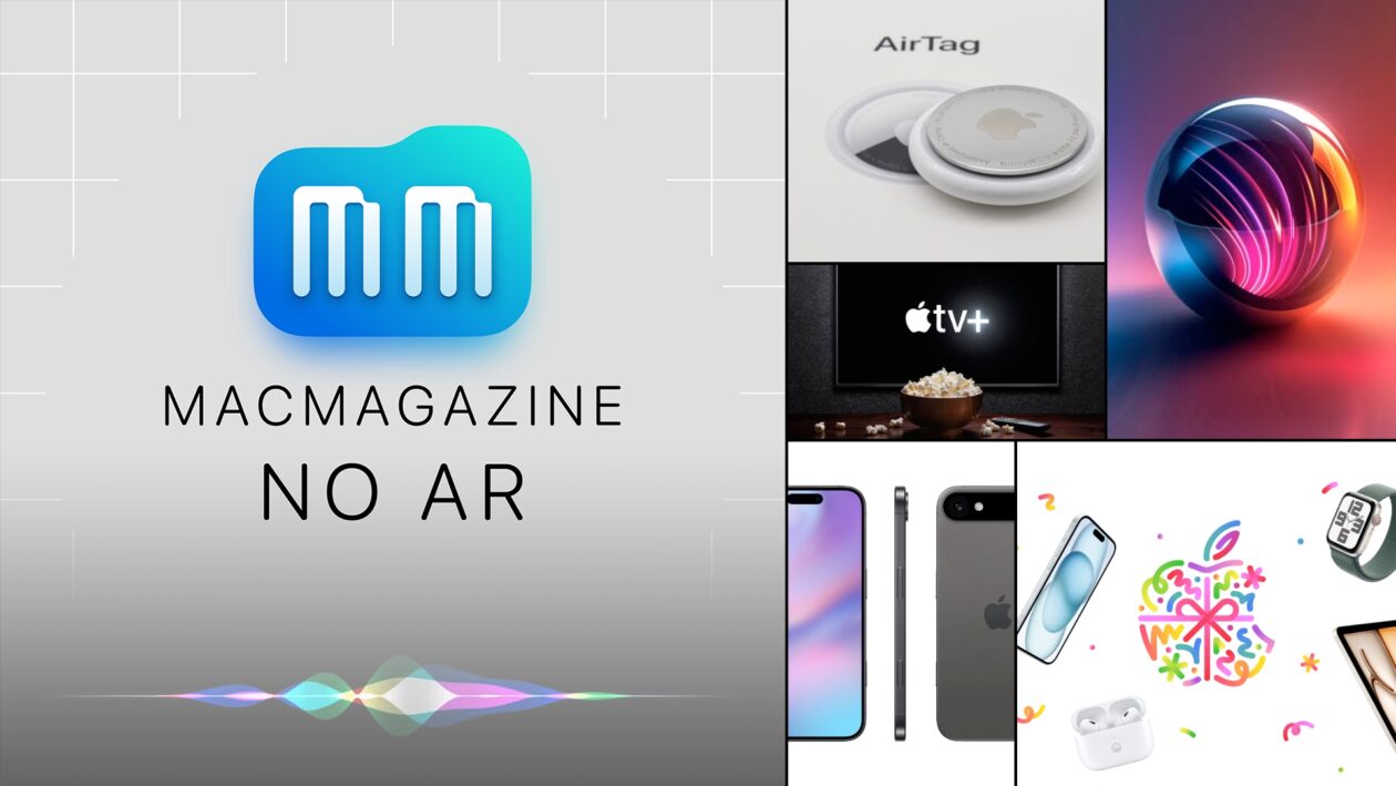 MacMagazine no Ar #607: TV da Apple, novo AirTag, Siri mais conversacional no iOS 19 e muito mais!