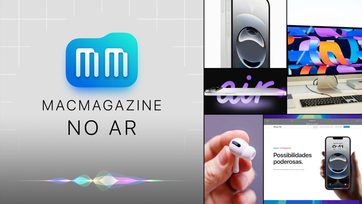 MacMagazine no Ar #619: iPhone 16e, renders dos “iPhones 17”, Apple Intelligence em português e mais!