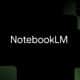 NotebookLM